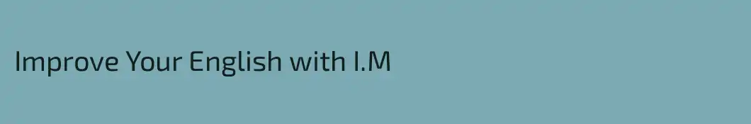Improve Your English with I.M